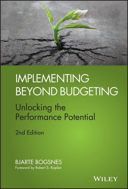 Implementing Beyond Budgeting; Unlocking the Performance Potential (Hardback) 9781119152477