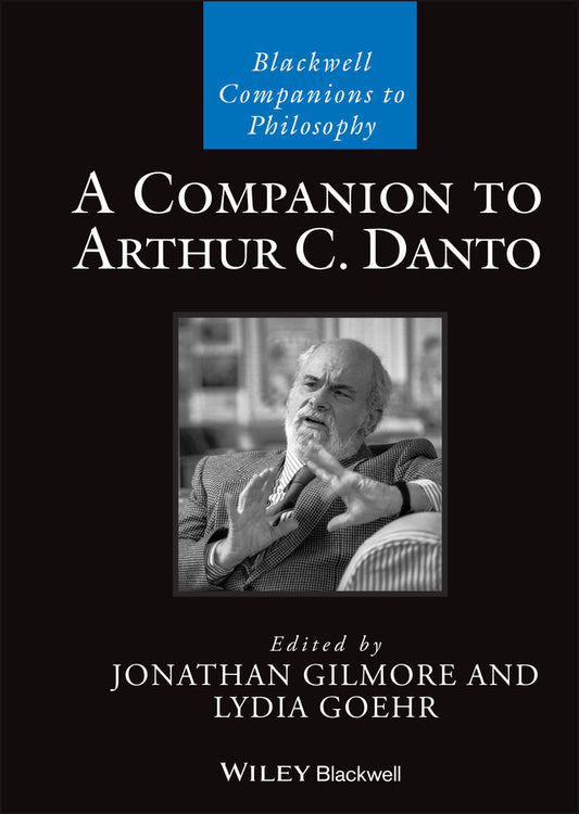 A Companion to Arthur C. Danto (Hardback) 9781119154211