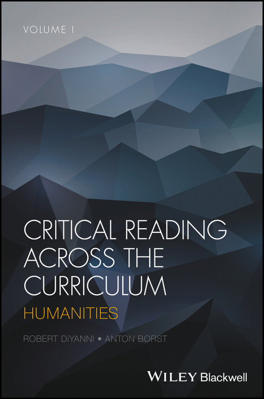 Critical Reading Across the Curriculum, Volume 1; Humanities (Hardback) 9781119154860