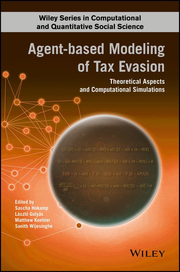Agent-based Modeling of Tax Evasion; Theoretical Aspects and Computational Simulations (Hardback) 9781119155683
