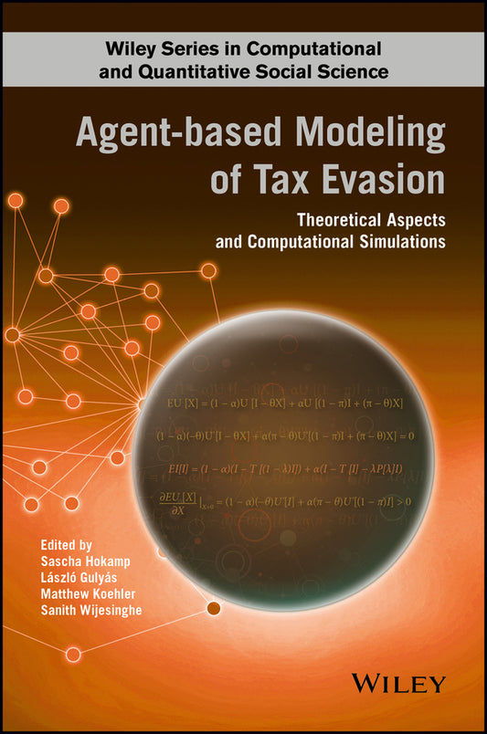 Agent-based Modeling of Tax Evasion; Theoretical Aspects and Computational Simulations (Hardback) 9781119155683