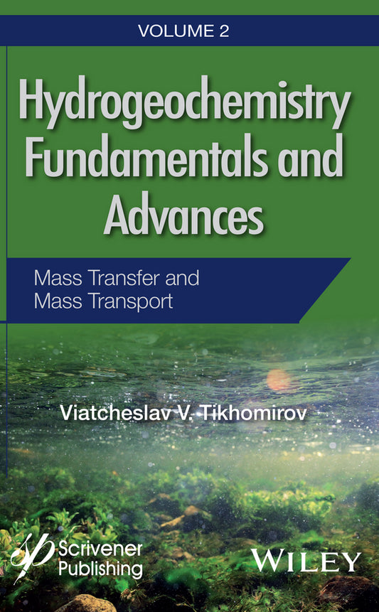 Hydrogeochemistry Fundamentals and Advances, Mass Transfer and Mass Transport (Hardback) 9781119160458