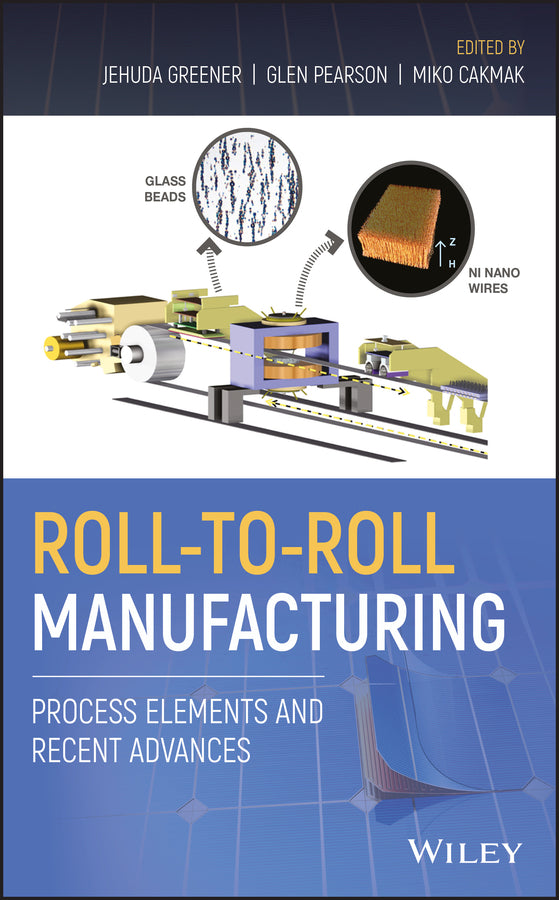 Roll-to-Roll Manufacturing; Process Elements and Recent Advances (Hardback) 9781119162209