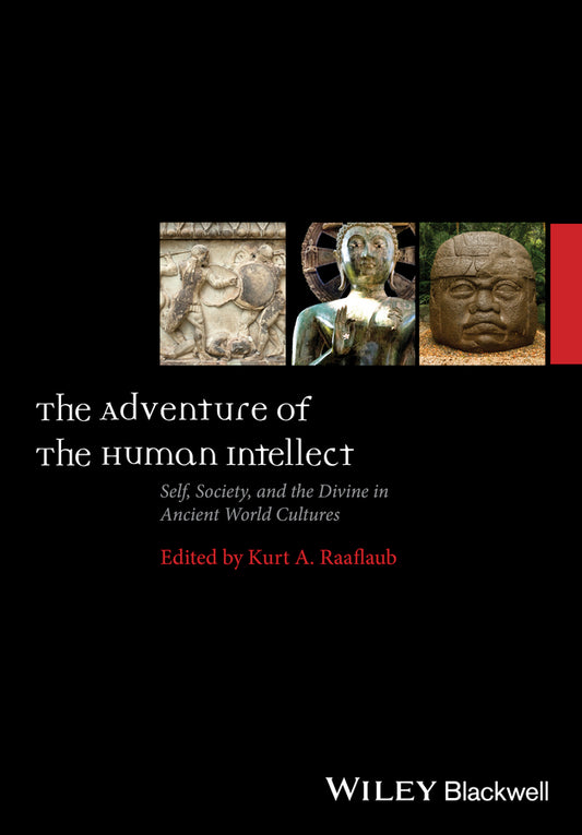 The Adventure of the Human Intellect; Self, Society, and the Divine in Ancient World Cultures (Hardback) 9781119162551