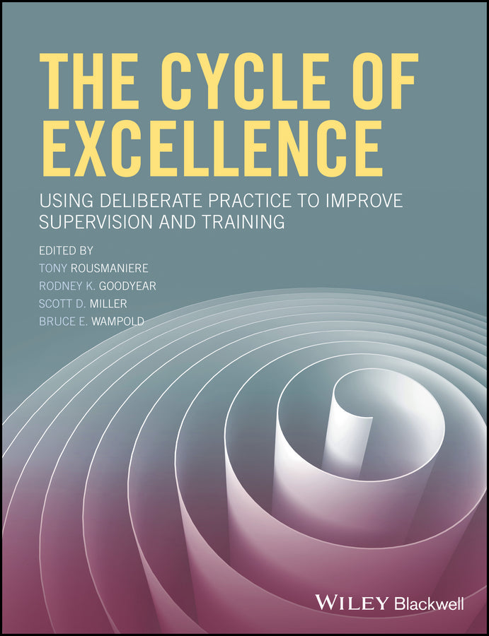 The Cycle of Excellence; Using Deliberate Practice to Improve Supervision and Training (Paperback / softback) 9781119165569