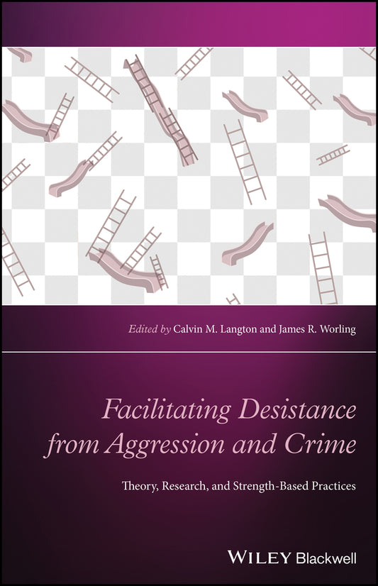 Facilitating Desistance from Aggression and Crime; Theory, Research, and Strength-Based Practices (Hardback) 9781119166467