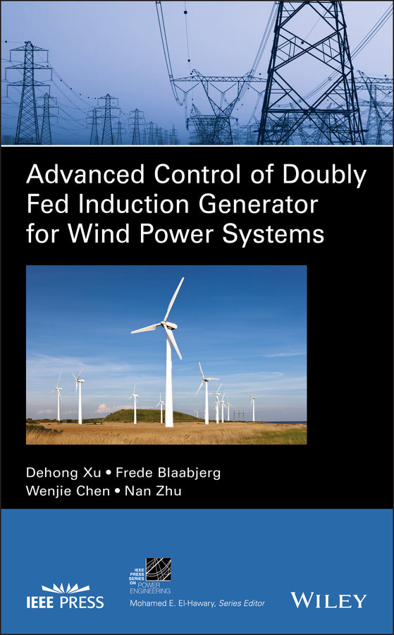 Advanced Control of Doubly Fed Induction Generator for Wind Power Systems (Hardback) 9781119172062
