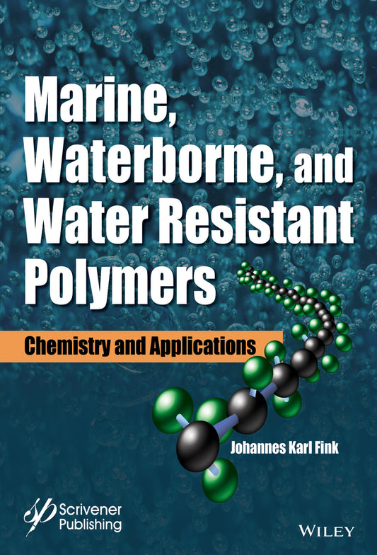 Marine, Waterborne, and Water-Resistant Polymers; Chemistry and Applications (Hardback) 9781119184867