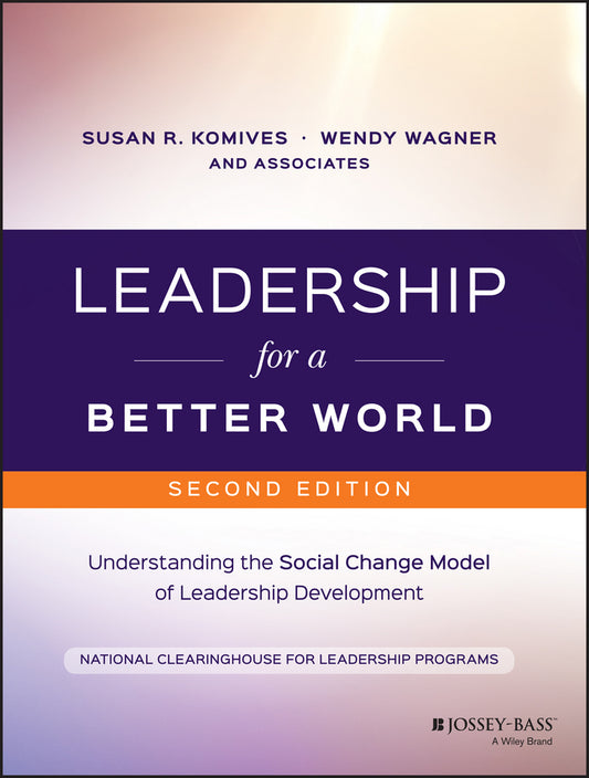 Leadership for a Better World; Understanding the Social Change Model of Leadership Development (Paperback / softback) 9781119207597