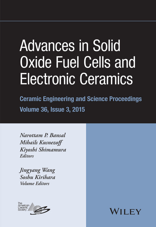 Advances in Solid Oxide Fuel Cells and Electronic Ceramics, Volume 36, Issue 3 (Hardback) 9781119211495