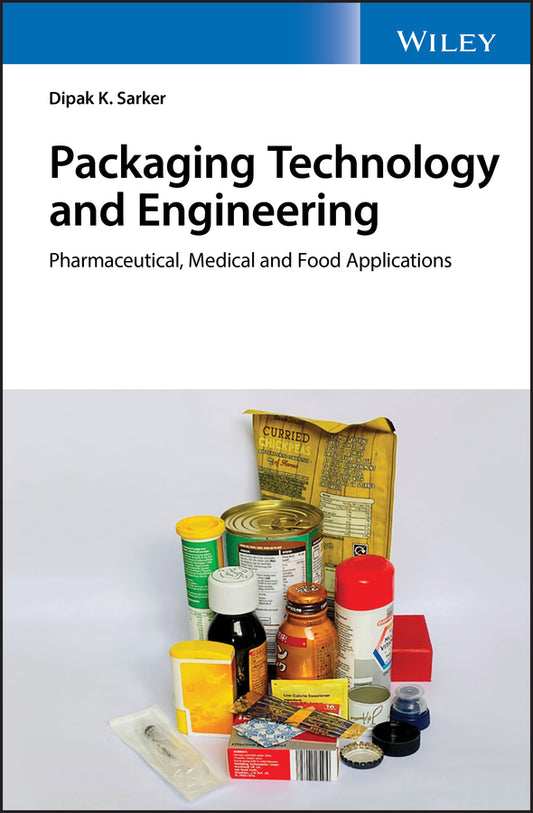 Packaging Technology and Engineering; Pharmaceutical, Medical and Food Applications (Hardback) 9781119213918