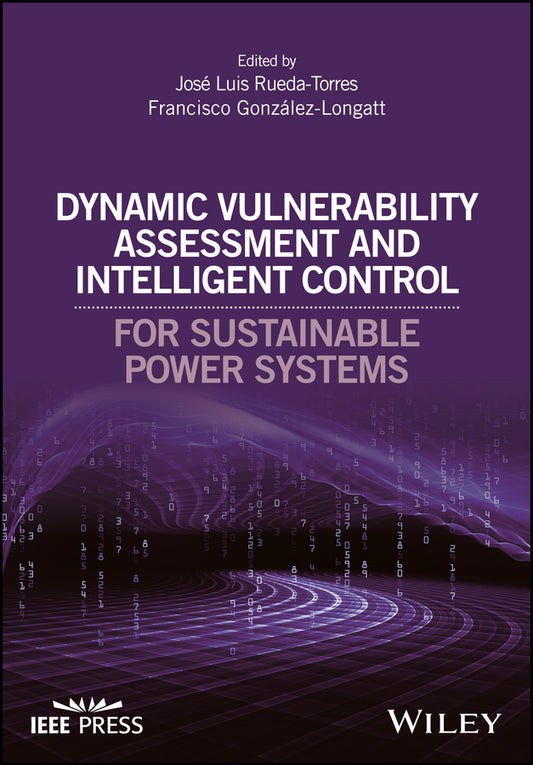 Dynamic Vulnerability Assessment and Intelligent Control; For Sustainable Power Systems (Hardback) 9781119214953