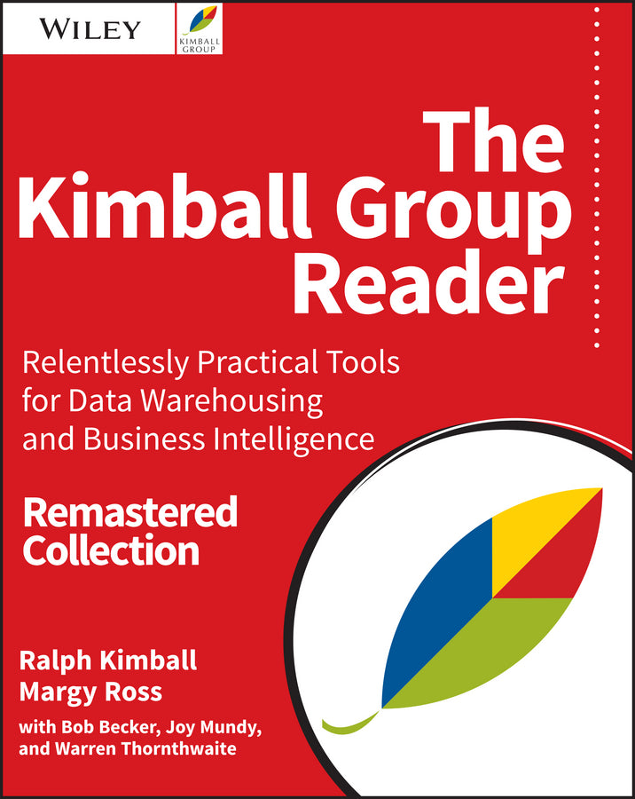 The Kimball Group Reader; Relentlessly Practical Tools for Data Warehousing and Business Intelligence Remastered Collection (Paperback / softback) 9781119216315