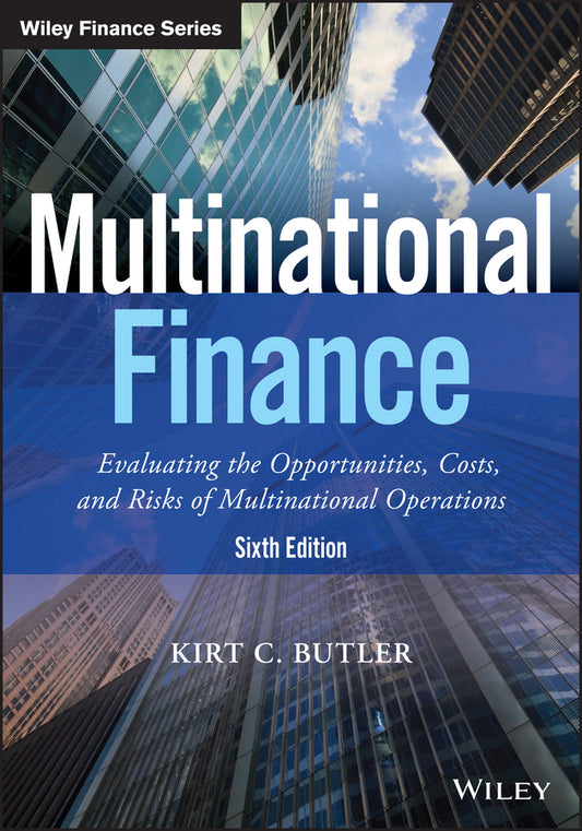 Multinational Finance; Evaluating the Opportunities, Costs, and Risks of Multinational Operations (Paperback / softback) 9781119219682