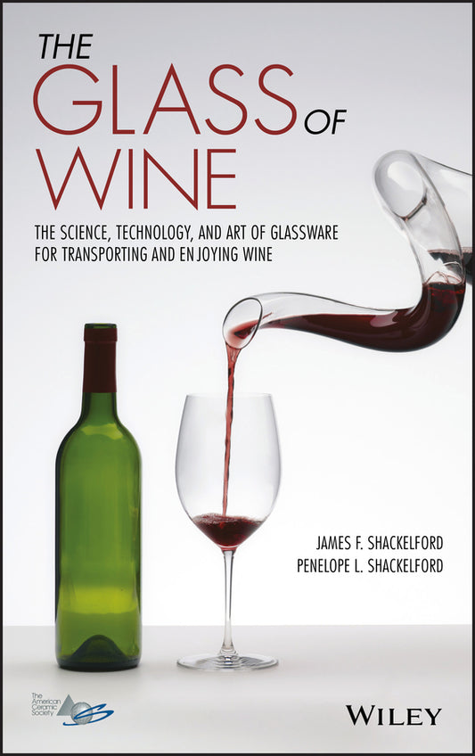 The Glass of Wine; The Science, Technology, and Art of Glassware for Transporting and Enjoying Wine (Hardback) 9781119223436