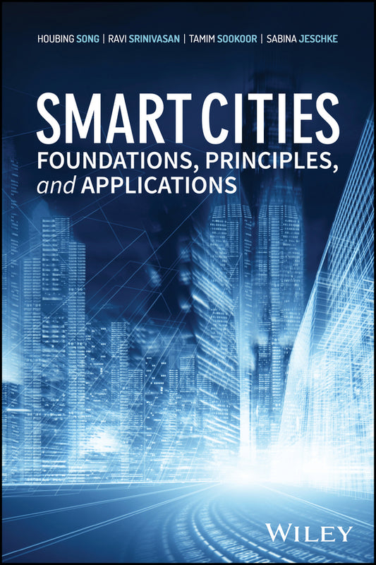 Smart Cities; Foundations, Principles, and Applications (Hardback) 9781119226390