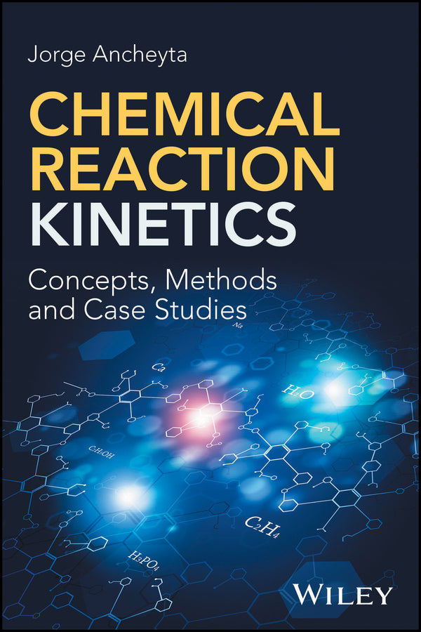 Chemical Reaction Kinetics; Concepts, Methods and Case Studies (Hardback) 9781119226642