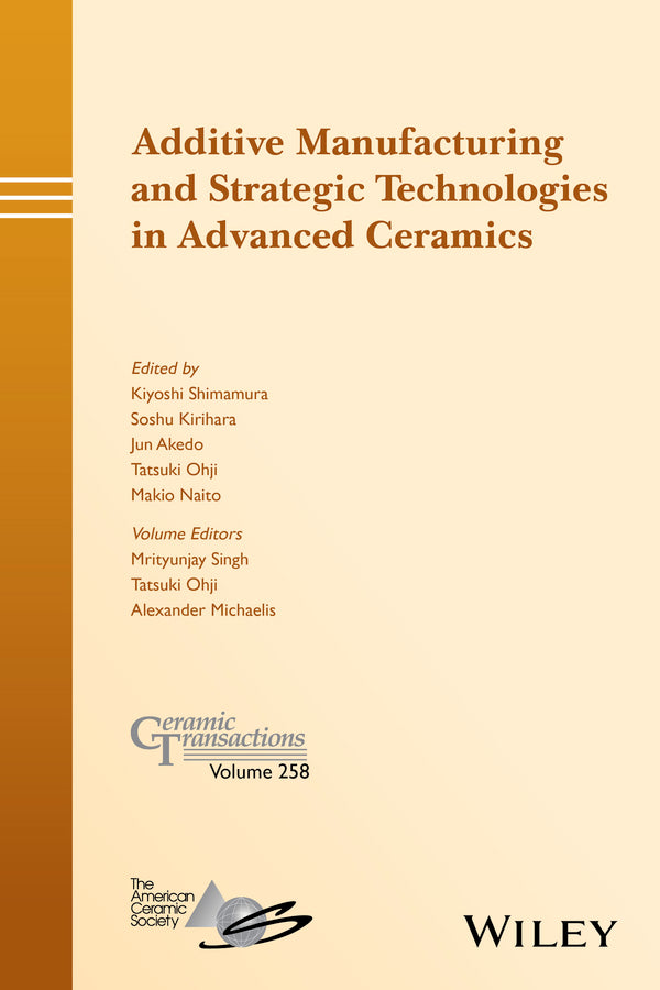 Additive Manufacturing and Strategic Technologies in Advanced Ceramics (Hardback) 9781119236009