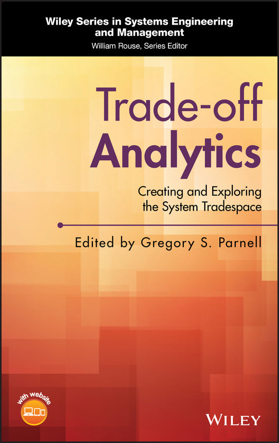 Trade-off Analytics; Creating and Exploring the System Tradespace (Hardback) 9781119237532