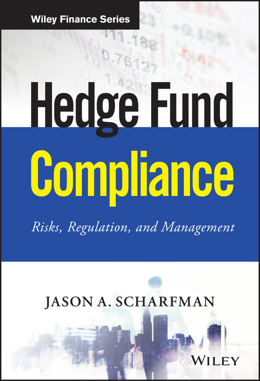 Hedge Fund Compliance; Risks, Regulation, and Management (Hardback) 9781119240235