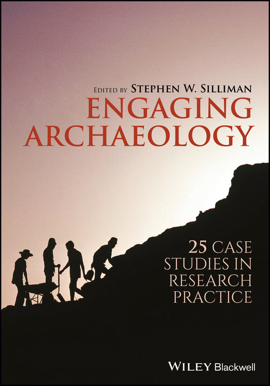 Engaging Archaeology; 25 Case Studies in Research Practice (Hardback) 9781119240501
