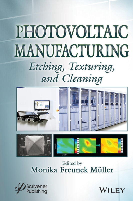 Photovoltaic Manufacturing; Etching, Texturing, and Cleaning (Hardback) 9781119241898