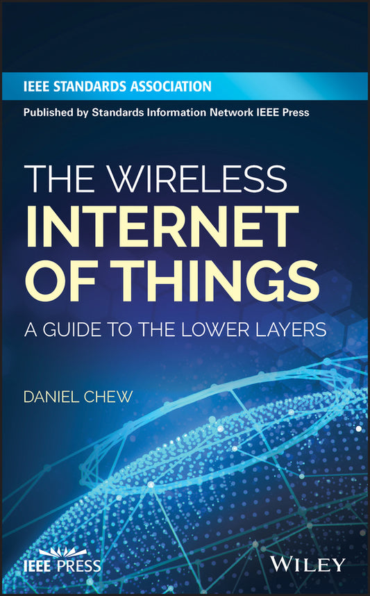 The Wireless Internet of Things; A Guide to the Lower Layers (Hardback) 9781119260578