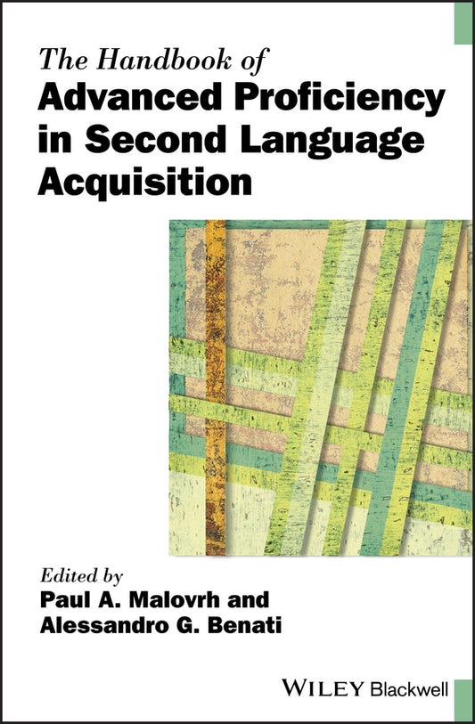 The Handbook of Advanced Proficiency in Second Language Acquisition (Hardback) 9781119261612