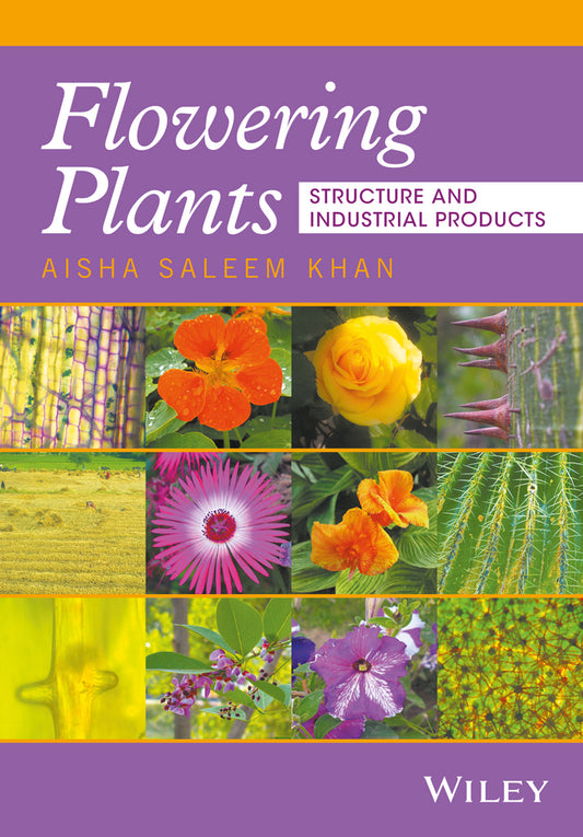 Flowering Plants; Structure and Industrial Products (Hardback) 9781119262770