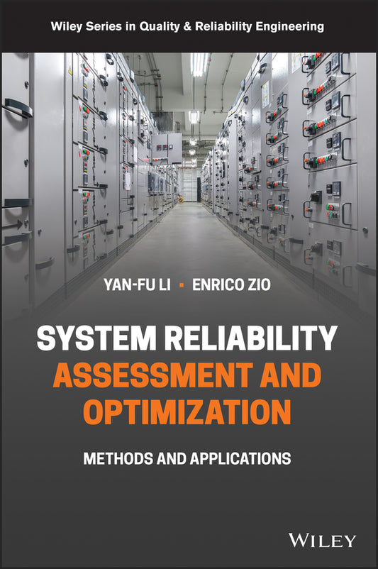 System Reliability Assessment and Optimization; Methods and Applications (Hardback) 9781119265870