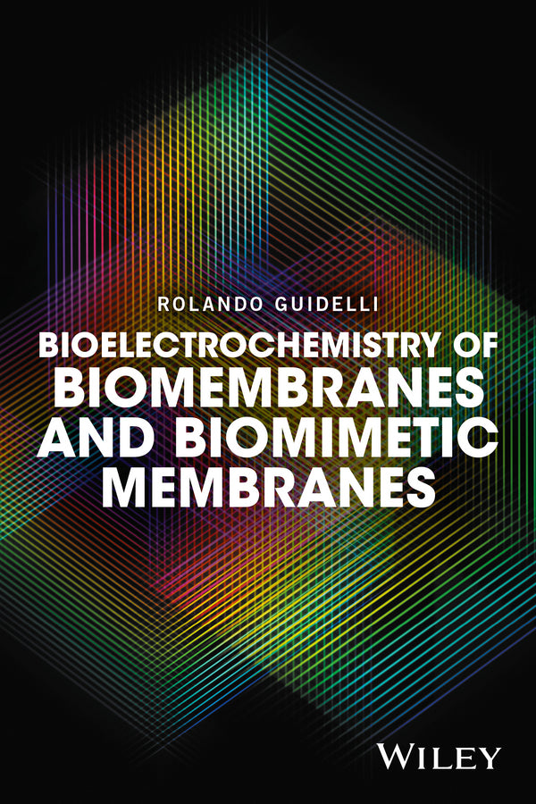 Bioelectrochemistry of Biomembranes and Biomimetic Membranes (Hardback) 9781119271055