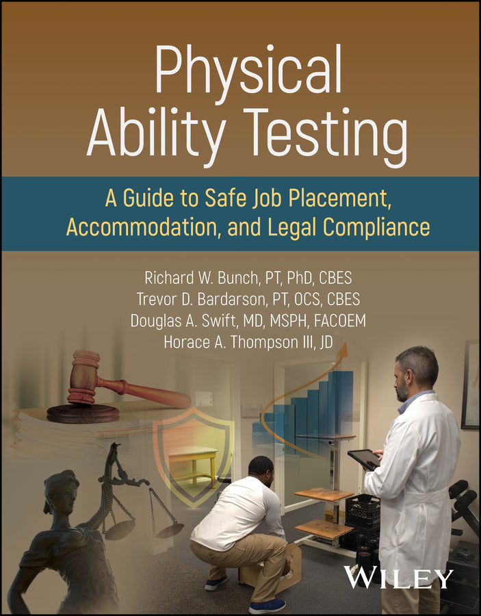 Physical Ability Testing; A Guide to Safe Job Placement, Accommodation, and Legal Compliance (Hardback) 9781119272274