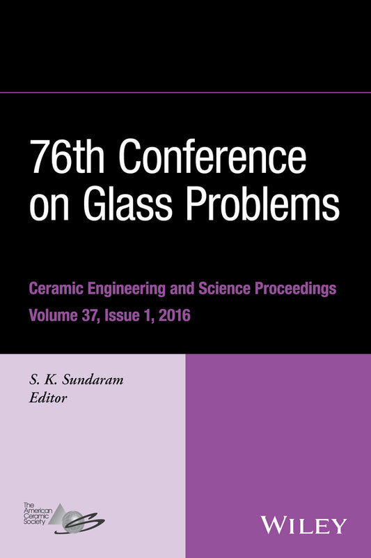 76th Conference on Glass Problems, Version A; A Collection of Papers Presented at the 76th Conference on Glass Problems, Greater Columbus Convention Center, Columbus, Ohio, November 2-5, 2015, Volume 37, Issue 1 (Hardback) 9781119274995