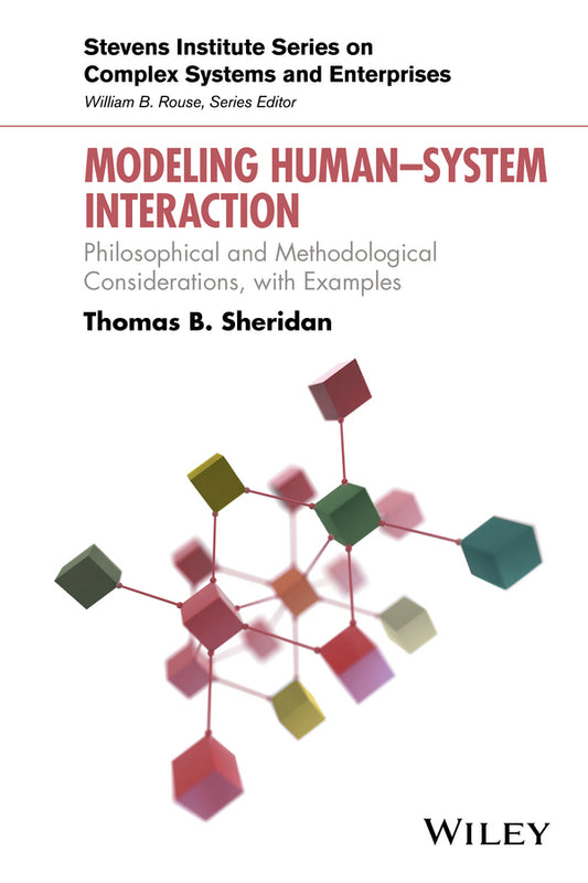 Modeling HumanSystem Interaction; Philosophical and Methodological Considerations, with Examples (Hardback) 9781119275268