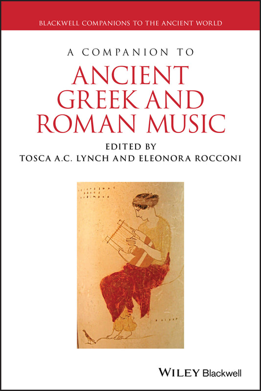 A Companion to Ancient Greek and Roman Music (Hardback) 9781119275473