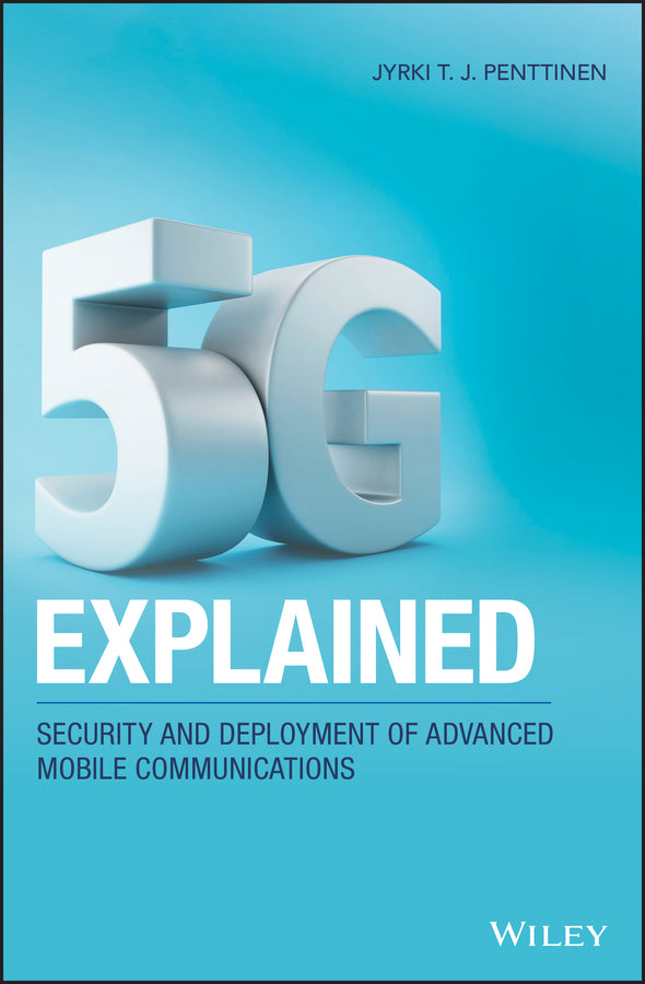 5G Explained; Security and Deployment of Advanced Mobile Communications (Hardback) 9781119275688