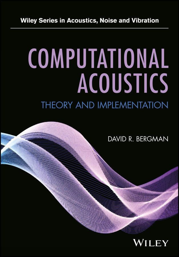 Computational Acoustics; Theory and Implementation (Hardback) 9781119277286