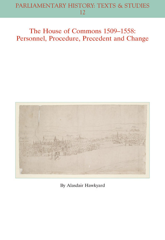 The House of Commons 1509-1558; Personnel, Procedure, Precedent and Change (Paperback / softback) 9781119279808
