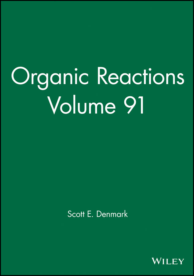 Organic Reactions, Volume 91 (Hardback) 9781119281436
