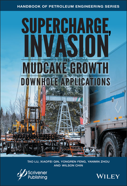 Supercharge, Invasion, and Mudcake Growth in Downhole Applications (Hardback) 9781119283324
