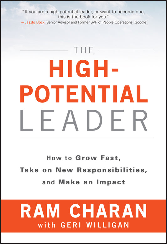 The High-Potential Leader; How to Grow Fast, Take on New Responsibilities, and Make an Impact (Hardback) 9781119286950