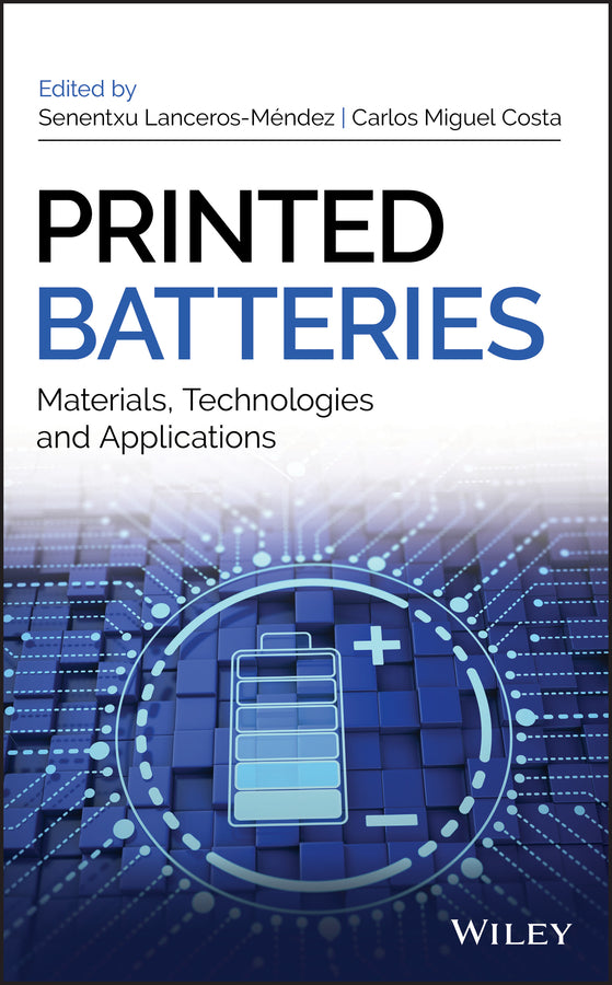 Printed Batteries; Materials, Technologies and Applications (Hardback) 9781119287421