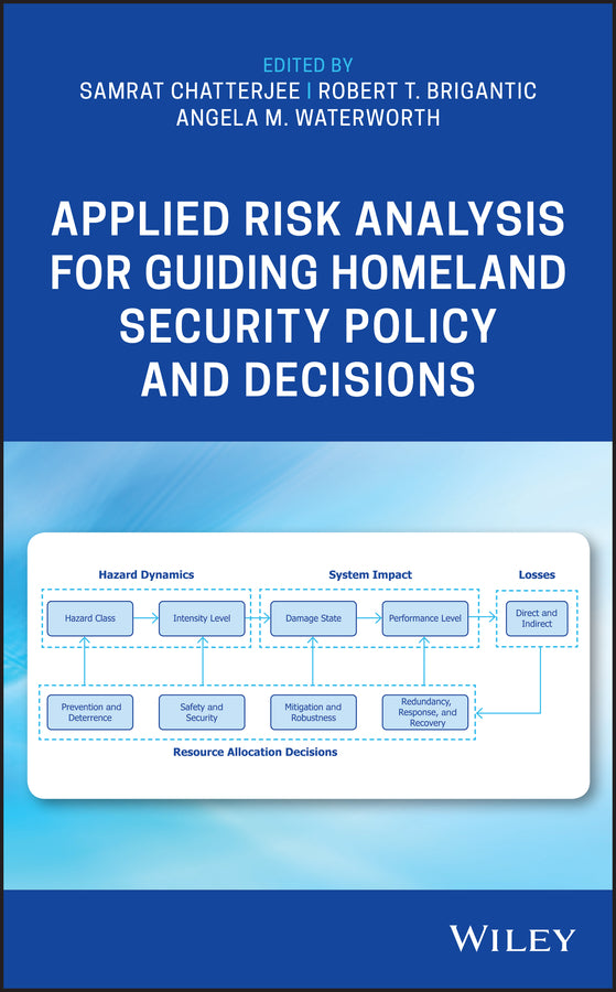 Applied Risk Analysis for Guiding Homeland Security Policy and Decisions (Hardback) 9781119287469