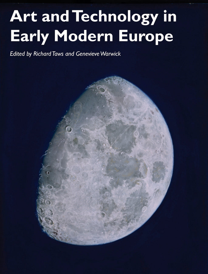 Art and Technology in Early Modern Europe (Paperback / softback) 9781119291688