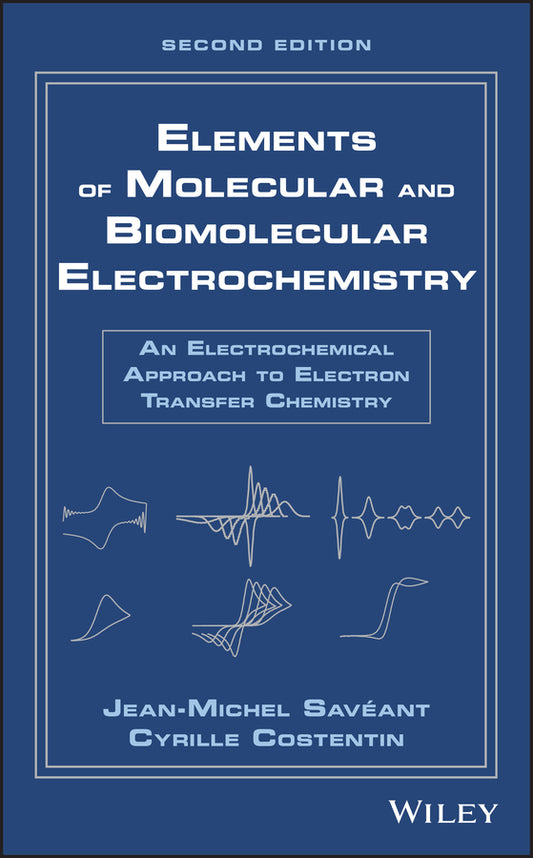 Elements of Molecular and Biomolecular Electrochemistry; An Electrochemical Approach to Electron Transfer Chemistry (Hardback) 9781119292333