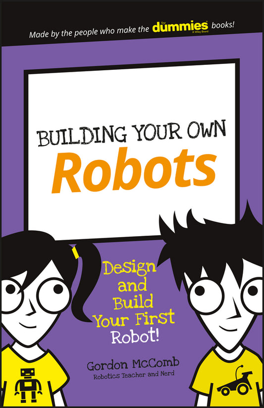 Building Your Own Robots; Design and Build Your First Robot! (Paperback / softback) 9781119302438