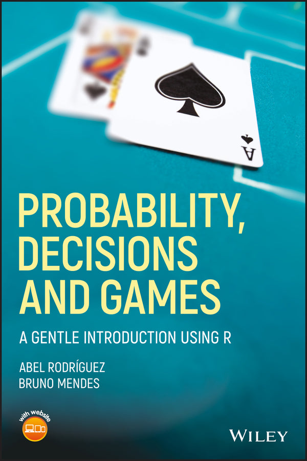 Probability, Decisions and Games; A Gentle Introduction using R (Paperback / softback) 9781119302605