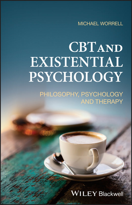 CBT and Existential Psychology; Philosophy, Psychology and Therapy (Paperback / softback) 9781119310969