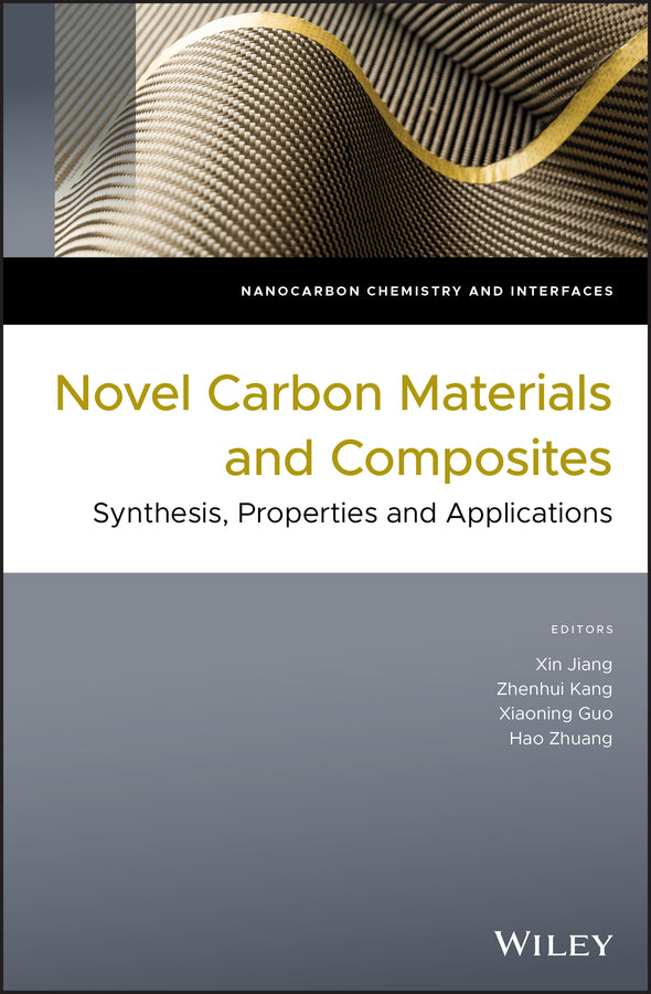 Novel Carbon Materials and Composites; Synthesis, Properties and Applications (Hardback) 9781119313397