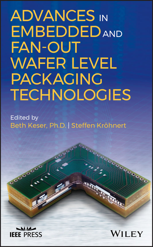 Advances in Embedded and Fan-Out Wafer Level Packaging Technologies (Hardback) 9781119314134